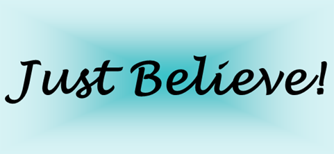 Nothing Is Impossible If You Just Believe